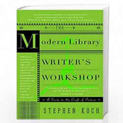 The Modern Library Writer''s Workshop: A Guide to the Craft of Fiction (Modern Library Paperbacks) by Stephen Koch Book-97803757
