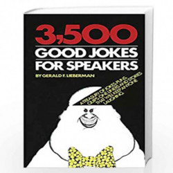 3,500 Good Jokes for Speakers: A Treasury of Jokes, Puns, Quips, One Liners and Stories that Will Keep Anyone Laughing by LIEBER