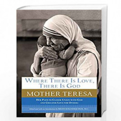 Where There Is Love, There Is God: Her Path to Closer Union with God and Greater Love for Others by MOTHER TERESA Book-978038553