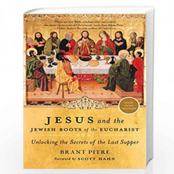 Jesus and the Jewish Roots of the Eucharist: Unlocking the Secrets of the Last Supper by PITRE, BRANT Book-9780385531863