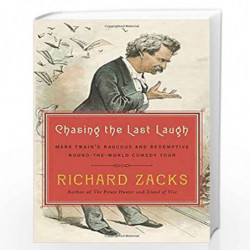 Chasing the Last Laugh: Mark Twain''s Raucous and Redemptive Round-the-World Comedy Tour by ZACKS, RICHARD Book-9780385536448