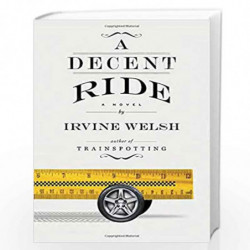 A Decent Ride: A Novel by Welsh, Irvine Book-9780385540896