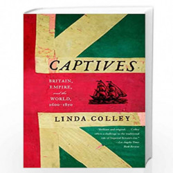 Captives: Britain, Empire, and the World, 1600-1850 by Colley, Linda Book-9780385721462