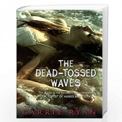 The Dead-Tossed Waves (Forest of Hands and Teeth) by RYAN CARRIE Book-9780385736855