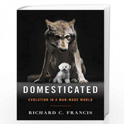 Domesticated  Evolution in a ManMade World by Francis Richard C. Book-9780393064605