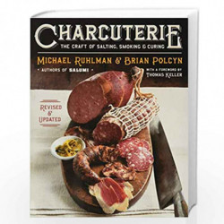 Charcuterie  The Craft of Salting, Smoking, and Curing  Revised & Updated by Michael Ruhlman and Brian Polcyn Book-9780393240054