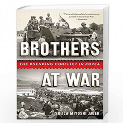Brothers at War  The Unending Conflict in Korea by Sheila Miyoshi Jager Book-9780393348859