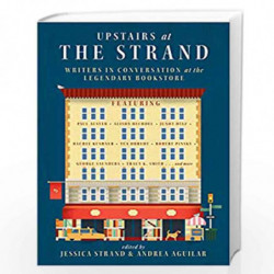 Upstairs at the Strand  Writers in Conversation at the Legendary Bookstore by Jessica Strand Book-9780393352085