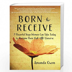 Born to Receive: Seven Powerful Steps Women Can Take Today to Reclaim Their Half of the Universe by Amanda Owen Book-97803991637