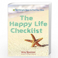The Happy Life Checklist: 654 Simple Ways to Find Your Bliss by SPENCER, AMY Book-9780399165566