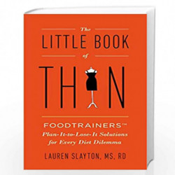 The Little Book of Thin: Foodtrainers Plan-It-to-Lose-It Solutions for Every Diet Dilemma by SLAYTON, LAUREN Book-9780399166006