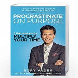 Procrastinate on Purpose: 5 Permissions to Multiply Your Time by Vaden, Rory Book-9780399170638