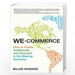 We-Commerce: How to Create, Collaborate, and Succeed in the Sharing Economy by Howard, Billee Book-9780399173622