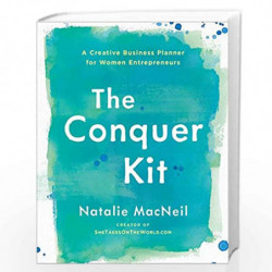 The Conquer Kit: A Creative Business Planner for Women Entrepreneurs: 1 (The Conquer Series) by Macneil, Natalie Book-9780399175