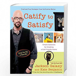 Catify to Satisfy: Simple Solutions for Creating a Cat-Friendly Home by GALAXY, JACKSON Book-9780399176999