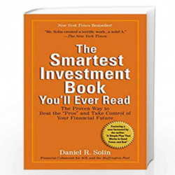 The Smartest Investment Book You''ll Ever Read: The Proven Way to Beat the "Pros" and Take Control of Your Financial Future by D