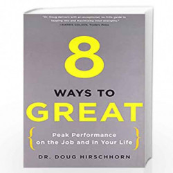 8 Ways to Great: Peak Performance on the Job and in Your Life by Doug Hirschhorn Book-9780399536397