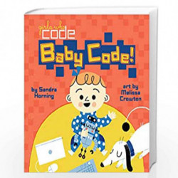 Baby Code! (Girls Who Code) by Sandra Horning and Melissa Crowton Book-9780399542572