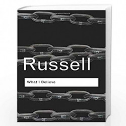 What I Believe (Routledge Classics) by BERTRAND RUSSELL Book-9780415325097