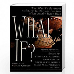 What If?: The World''s Foremost Historians Imagine What Might Have Been (What If Essays) by Cowley, Robert (Edt) Book-9780425176