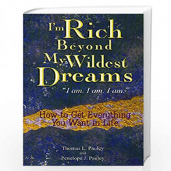 I''m Rich Beyond My Wildest Dreams: How to Get Everything You Want in Life by Pauley, Thomas L Book-9780425191941
