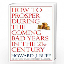How to Prosper During the Coming Bad Years in the 21st Century by Ruff, Howard J. Book-9780425224328
