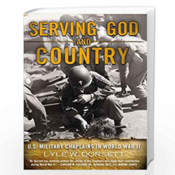 Serving God and Country: United States Military Chaplains in World War II by Lyle W.Dorsett Book-9780425253557