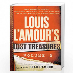 Louis L''Amour''s Lost Treasures: Volume 2: More Mysterious Stories, Unfinished Manuscripts, and Lost Notes from One of the Worl