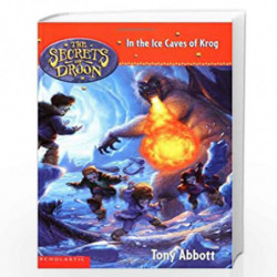 In The Ice Caves Of Krog (Secrets Of Droon) (Secrets of Droon - 20) by TONY ABBOTT Book-9780439560405