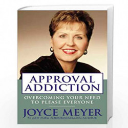 Approval Addiction: Overcoming Your Need to Please Everyone by Joyce Meyer Book-9780446504904