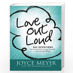 Love Out Loud: 365 Devotions for Loving God, Loving Yourself, and Loving Others by MEYER JOYCE Book-9780446538473