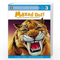 Maxed Out!: Gigantic Creatures from the Past (Penguin Young Readers, Level 3) by Clarke, Ginjer L. Book-9780448448275