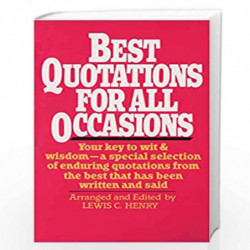 Best Quotations for All Occasions: Your Key to Wit & Wisdom-A Special Selection of Enduring Quotations from the Best That Has Be