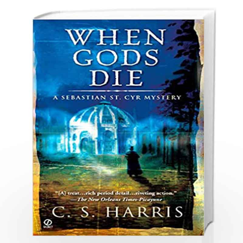 When Gods Die: A Sebastian St. Cyr Mystery: 2 by C.S.Harris Book-9780451222558
