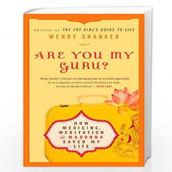 Are You My Guru?: How Medicine, Meditation & Madonna Saved My Life by Wendy Shanker Book-9780451229946