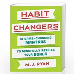 Habit Changers: 81 Game-Changing Mantras to Mindfully Realize Your Goals by RYAN M J Book-9780451495402