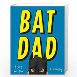 BatDad: A Parody by WILSON, BLAKE Book-9780451495501