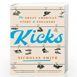 Kicks: The Great American Story of Sneakers by Smith, Nicholas Book-9780451498120