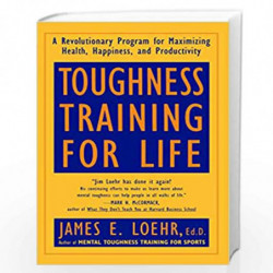 Toughness Training for Life: A Revolutionary Program for Maximizing Health, Happiness and Productivity by James E. Loehr Book-97