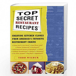 Top Secret Restaurant Recipes: Creating Kitchen Clones from America's Favorite Restaurant Chains by Wilbur, Todd Book-9780452275