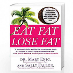 Eat Fat, Lose Fat: The Healthy Alternative to Trans Fats by Mary G. Enig Book-9780452285668