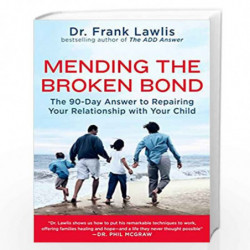 Mending the Broken Bond: The 90-Day Answer to Repairing Your Relationship with Your Child by FRANK Book-9780452289888
