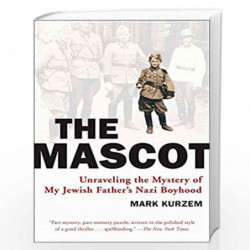 The Mascot: Unraveling the Mystery of My Jewish Father''s Nazi Boyhood by MARK KURZEM Book-9780452289949