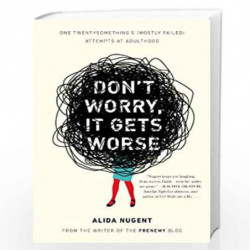 Don't Worry, It Gets Worse: One Twentysomething's (Mostly Failed) Attempts at Adulthood by Alida nugent Book-9780452298187