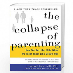 The Collapse of Parenting: How We Hurt Our Kids When We Treat Them Like Grown-Ups by Leonard Sax Book-9780465048977