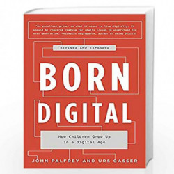 Born Digital: How Children Grow Up in a Digital Age by John Palfrey and Urs Gasser Book-9780465053926