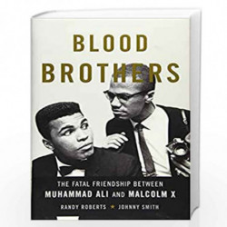 Blood Brothers: The Fatal Friendship Between Muhammad Ali and Malcolm X by Randy Roberts Book-9780465079704