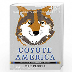 Coyote America: A Natural and Supernatural History by Flores, Dan Book-9780465093724