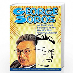 George Soros: An Illustrated Biography of the World''s Most Powerful Investor by Kaoru Kurotani Book-9780470821800
