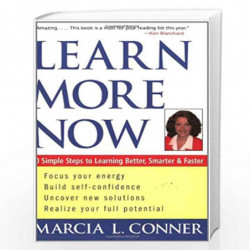 Learn More Now: 10 Simple Steps to Learning Better, Smarter, and Faster by Marcia L. Conner Book-9780471273905